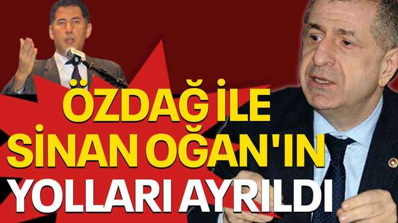Özdağ ile Sinan Oğan'ın yolları ayrıldı